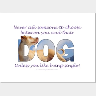 Never ask someone to choose between you and their dog unless you like being single - labrador oil painting word art Posters and Art